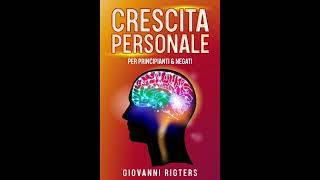 Crescita personale per principianti amp negati  Audiolibro italiano completo gratis  Audiobook [upl. by Phenice]