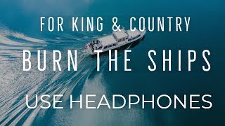 For King amp Country  Burn the Ships 8D AUDIO USE HEADPHONES [upl. by Jessi690]