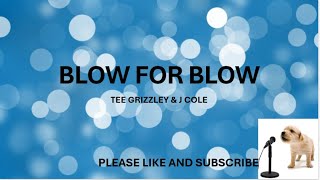 BLOW FOR BLOW BY TEE GRIZZLEY amp J COLE LYRICS [upl. by Neeloc]