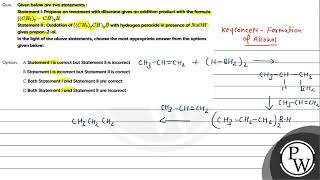 Given below are two statements Statement I Propene on treatment with diborane gives an additio [upl. by Narej]