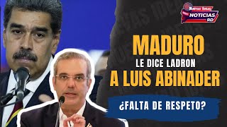 NICOLAS MADURO LE DICE LADRON Y BANDIDO AL PRESIDENTE LUIS ABINADER [upl. by Aysahc]