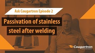 Passivation of stainless steel welds and surfaces  Ask Cougartron Part 2 [upl. by Airamanna]