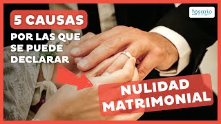 5 causas por las que se puede declarar nulidad matrimonial [upl. by Genny]