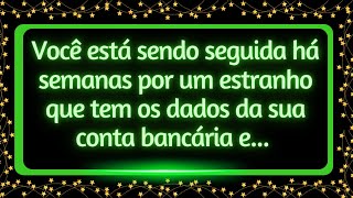 Você está sendo seguida há semanas por um estranho que tem os dados de sua conta e [upl. by Enelad]