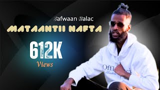 SAFWAAN HALAC MATAANTII NAFTA OFFICAL VIDEO 2022 [upl. by Ztnahc234]