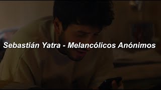 Sebastián Yatra  Melancólicos Anónimos 💔 LETRA [upl. by Tnomal]