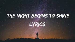 THE NIGHT BEGINS TO SHINE LYRICS  SONG BY BER  WATCH NOW [upl. by Petes776]