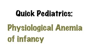 QUICK PEDIATRICS Physiological Anemia of infancy [upl. by Leihcar778]