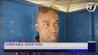 Constable Cries Foul  TVJ News [upl. by Elahcar44]