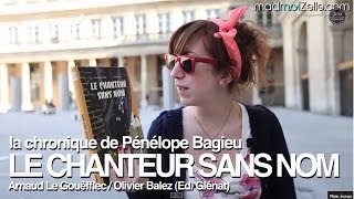 Le Chanteur sans Nom  Chronique BD23 Pénélope Bagieu [upl. by Thisbe]