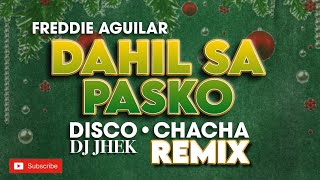 DAHIL SA PASKO CHRISTMAS DISCO CHACHA REMIX  DJ JHEK REMIX [upl. by Gilder]