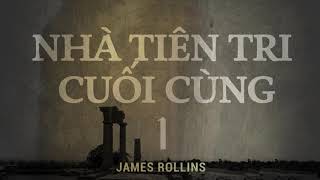 Nhà tiên tri cuối cùng  123 l James Rollins l Audiobook VTC Now [upl. by Elleinaj]