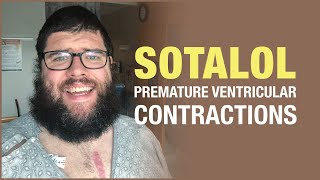 Sotalol Treating My Premature Ventricular Contractions [upl. by Zorana]