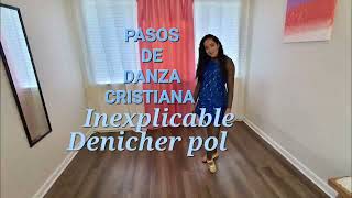 PASOS DE DANZA CRISTIANA  Inexplicable  Denicher Pol [upl. by Winchell]