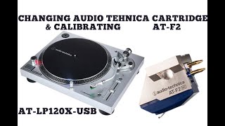 How to change amp calibrate the cartridge Audio Tehnica ATLP120X  Installing ATF2 [upl. by Ocinom]