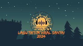 LAGU TIKTOK VIRAL SANTAI 2024 [upl. by Uliram]