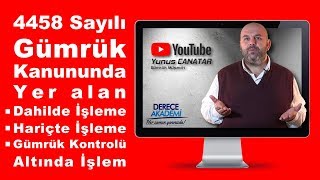 Gümrük mevzuatı gümrük kanunu Dahilde İşleme Hariçte İşleme Gümrük Kontrolü Altında İşleme [upl. by Ashbaugh175]