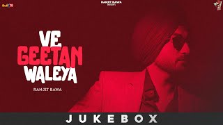 Ve Geetan Waleya  Full Album Juke Box Ranjit Bawa  Latest Punjabi Songs 2022  New Song 2022 [upl. by Auroora646]