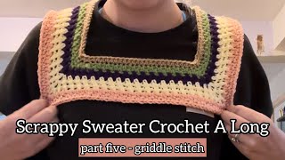 Scrappy Sweater Crochet A Long  Part Five  Griddle Stitch [upl. by Atis]