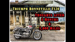 Triumph Bonneville T120 Thoughts after 8 Months and 5000 miles [upl. by Mehalek626]