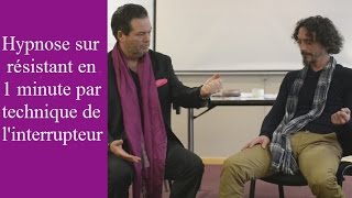 Hypnose sur résistant en 1 min par technique de linterrupteur [upl. by Eseret]