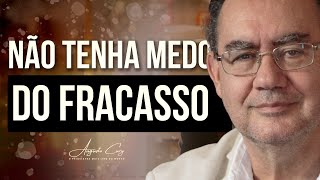 Não Tenha Medo do Fracasso  Augusto Cury [upl. by Alf]