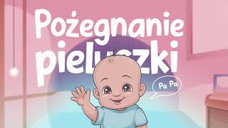 POŻEGNANIE PIELUSZKI  Piosenka na odpieluchowanie po polsku nauka nocnika [upl. by Yllor140]