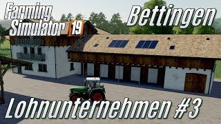 LS19 Lohnunternehmen Bettingen 3  Ich kaufe einen Hof  deutsch [upl. by Kohler141]