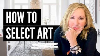 INTERIOR DESIGN  HOW TO SELECT ART FOR YOUR HOME [upl. by Adiene]