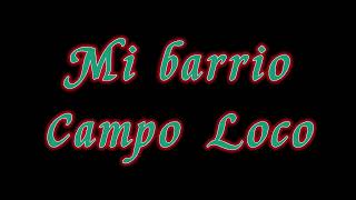 Mi barrio Campo Loco  Mike Esparza [upl. by Ardnoid753]