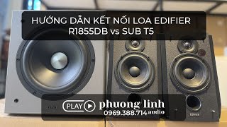 HƯỚNG DẪN KẾT NỐI LOA EDIFIER R1855DB vs T5  PHƯƠNG LINH AUDIO [upl. by Dylane]