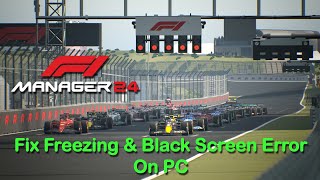 How To Fix F1 Manager 2024 Freezing or Black Screen Error On PC [upl. by Oflodor]