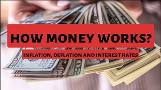 How Money Works Understanding Inflation Deflation and Interest Rates [upl. by Fin]