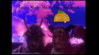 Satan Made Me A Taco by Beck [upl. by Keare]