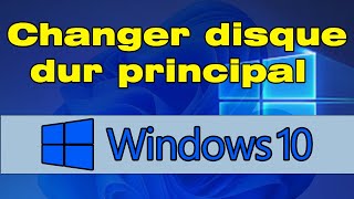 Comment changer de disque dur principal Windows 10 [upl. by Ashraf]