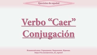 Verbo caer Conjugación [upl. by Acinom]