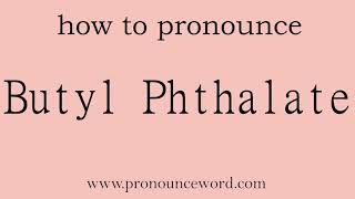 Butyl Phthalate How to pronounce the english word Butyl Phthalate Start with B Learn from me [upl. by Dawkins]