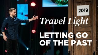 How To Let Go of Your Past  Travel Light Part 5 with LifeChurch Pastor Tim Doremus [upl. by Eenot]