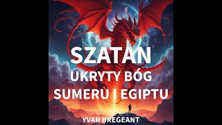 SZATAN UKRYTY BÓG SUMERU I EGIPTU [upl. by Rento887]