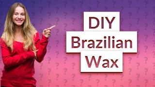 Is it OK to do Brazilian wax athome [upl. by Bovill]