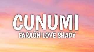 Cunumi  Faraón Love Shady Letra [upl. by Aminta217]