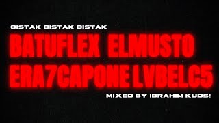 Batuflex X LvbelC5 X Era7Capone X Elmusto  CISTAK CISTAK Mixed by İBRAHİM KUDS [upl. by Gallenz55]