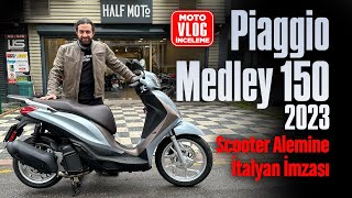 Piaggio Medley 150 2023 Motovlog İnceleme  Scooter Alemine İtalyan İmzası [upl. by Kelleher931]