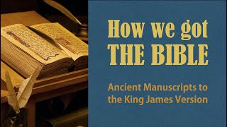 How We Got the Bible Ancient Manuscripts to the King James Version [upl. by Apurk16]