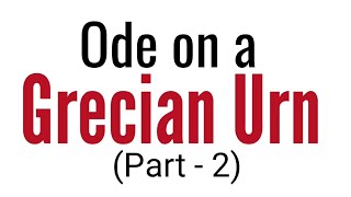 Ode on a Grecian Urn part2 BY JOHN KEATS in Hindi summary and line by line analysis [upl. by Marjie196]