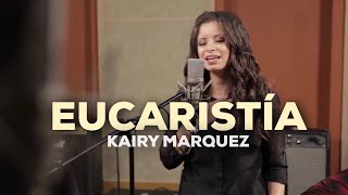 Kairy Marquez  Eucaristia  Version Acustica Video Oficial  Música Católica [upl. by Yaras]