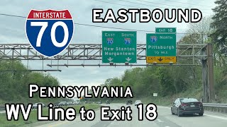 Interstate 70 Pennsylvania WV State Line to Exit 18 Eastbound [upl. by Ruyle384]