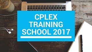 CPLEX Training School 2017 [upl. by Gleason]