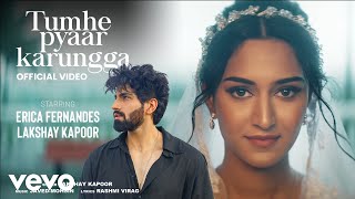 Tumhe Pyaar Karungga Music Video Lakshay Kapoor  JavedMohsin  Erica Fernandes  Rashmi V [upl. by Mathre846]