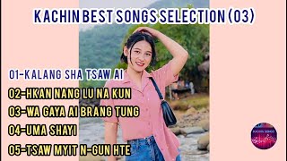 Kachin Best Songs Selection  Kachin Song  03 [upl. by Kelula666]